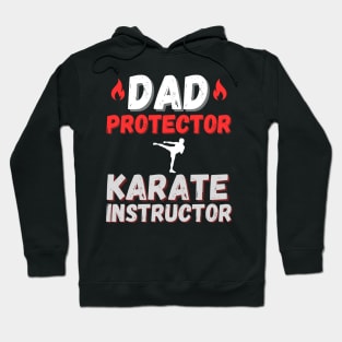 Dad, Protector, Karate Instructor Karate Dad Hoodie